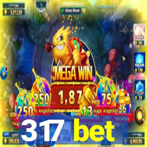 317 bet